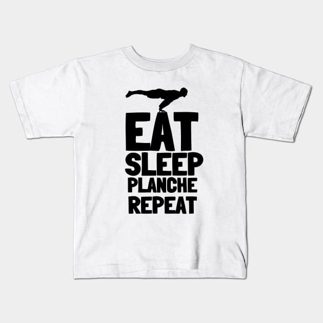 Eat Sleep Planche Repeat Calisthenics Kids T-Shirt by Gravity Zero